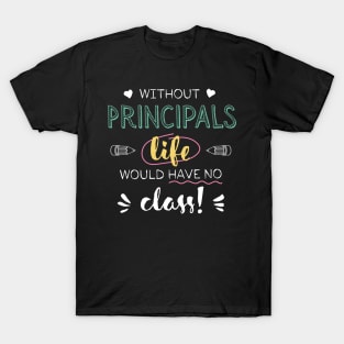 Without Principal Principals Gift Idea - Funny Quote - No Class T-Shirt